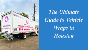 The Ultimate Guide to Vehicle Wraps in Houston
