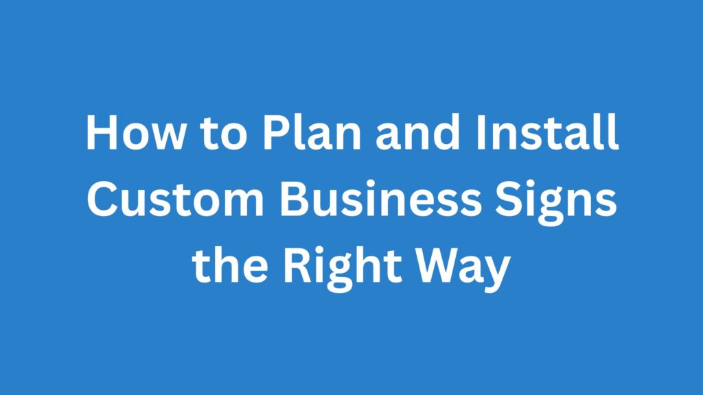 Install Custom Business Signs